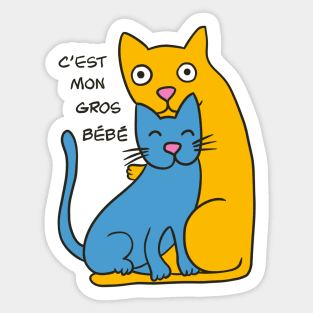 C'est mon gros bébé - It's my big baby | funny cats - blue and yellow Sticker